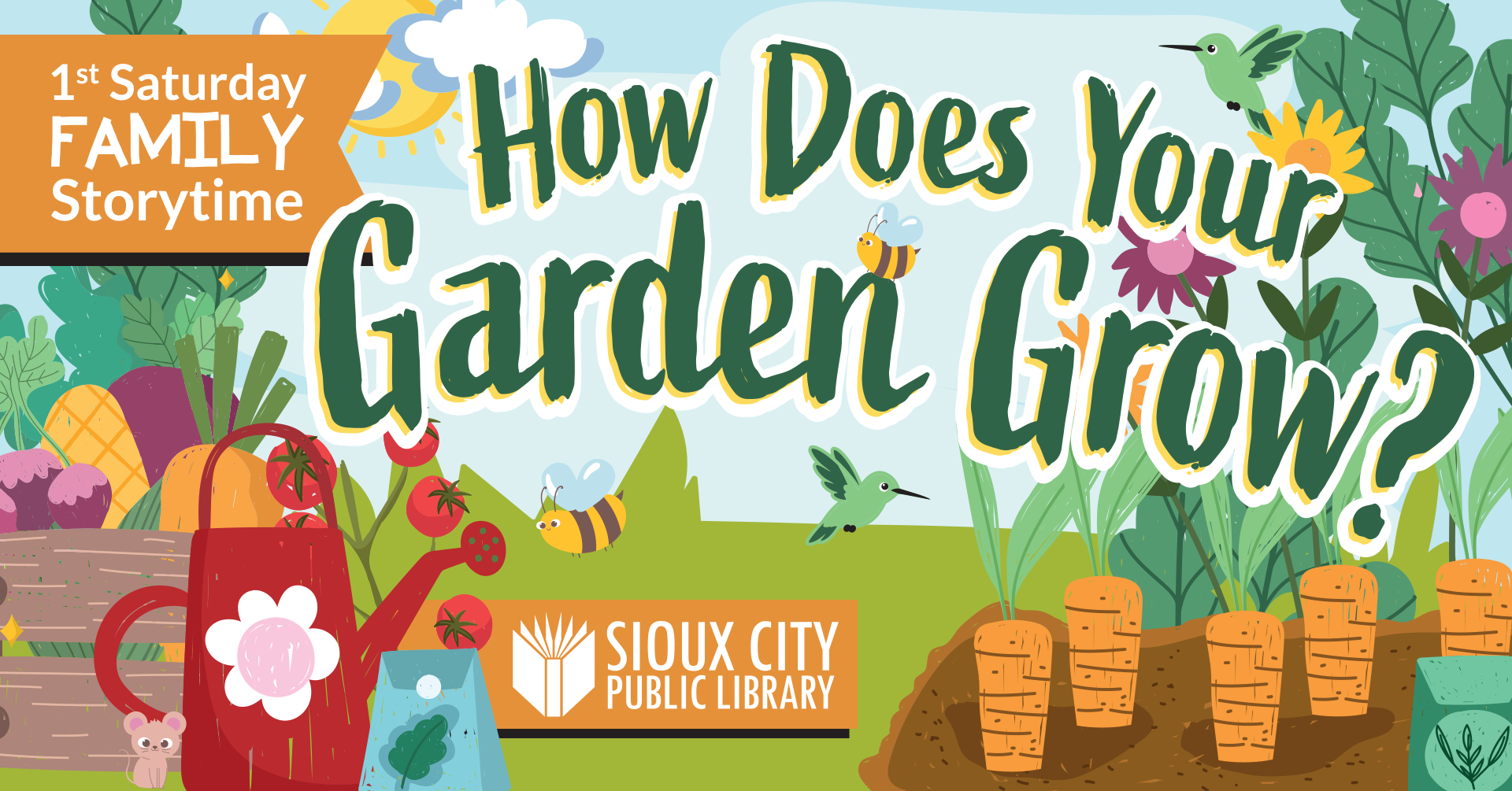 Illustrated flyer for “How Does Your Garden Grow?” at Sioux City Public Library, featuring gardening tools, vegetables, flowers, bees, and hummingbirds. Text announces 1st Saturday Family Storytime.