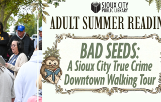 A group listens to a guide outdoors near a sign reading “Sioux City Public Library Adult Summer Reading: BAD SEEDS: A Sioux City True Crime Downtown Walking Tour,” decorated with leaves and illustrated characters.