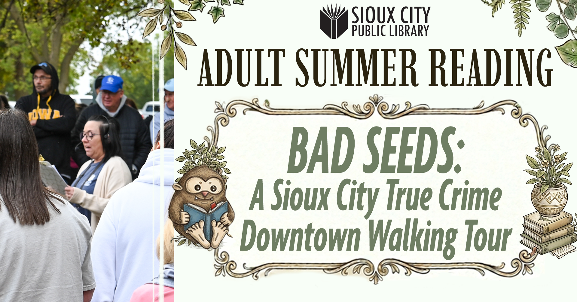 A group listens to a guide outdoors near a sign reading “Sioux City Public Library Adult Summer Reading: BAD SEEDS: A Sioux City True Crime Downtown Walking Tour,” decorated with leaves and illustrated characters.