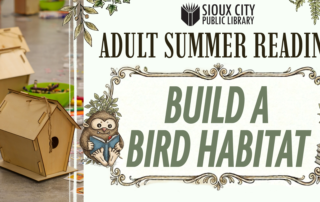 Adults assemble wooden birdhouses at a table. The sign reads, Sioux City Public Library Adult Summer Reading: Build a Bird Habitat, with decorative plants and a cartoon owl holding a book.
