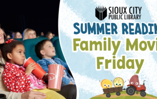 A woman and two children sit in a theater watching a movie, holding popcorn. Text reads: “Sioux City Public Library Summer Reading Family Movie Friday” with cartoon snacks in a wagon at the bottom.