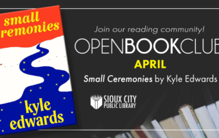 Open Book Club flyer featuring the book Small Ceremonies by Kyle Edwards, a winding blue river with stars on the cover, and a stack of books, promoting an April event at Sioux City Public Library.
