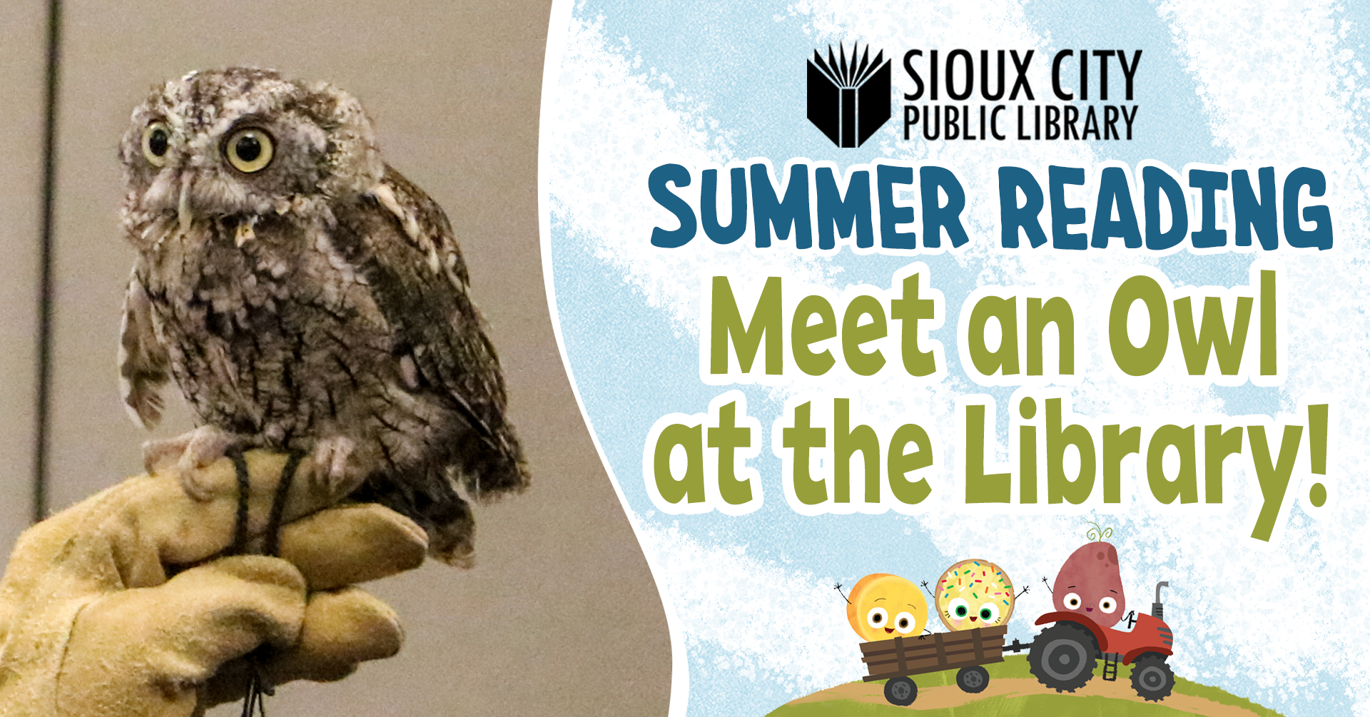 A person holds a small owl on their gloved hand. Text reads: Sioux City Public Library. Summer Reading. Meet an Owl at the Library! Cartoon owls ride in a wagon at the bottom.