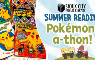A graphic for Sioux City Public Library’s Summer Reading Pokémon-a-thon, featuring several Pokémon books with Pikachu and other characters on the covers, colorful text, and cartoon library mascots at the bottom.