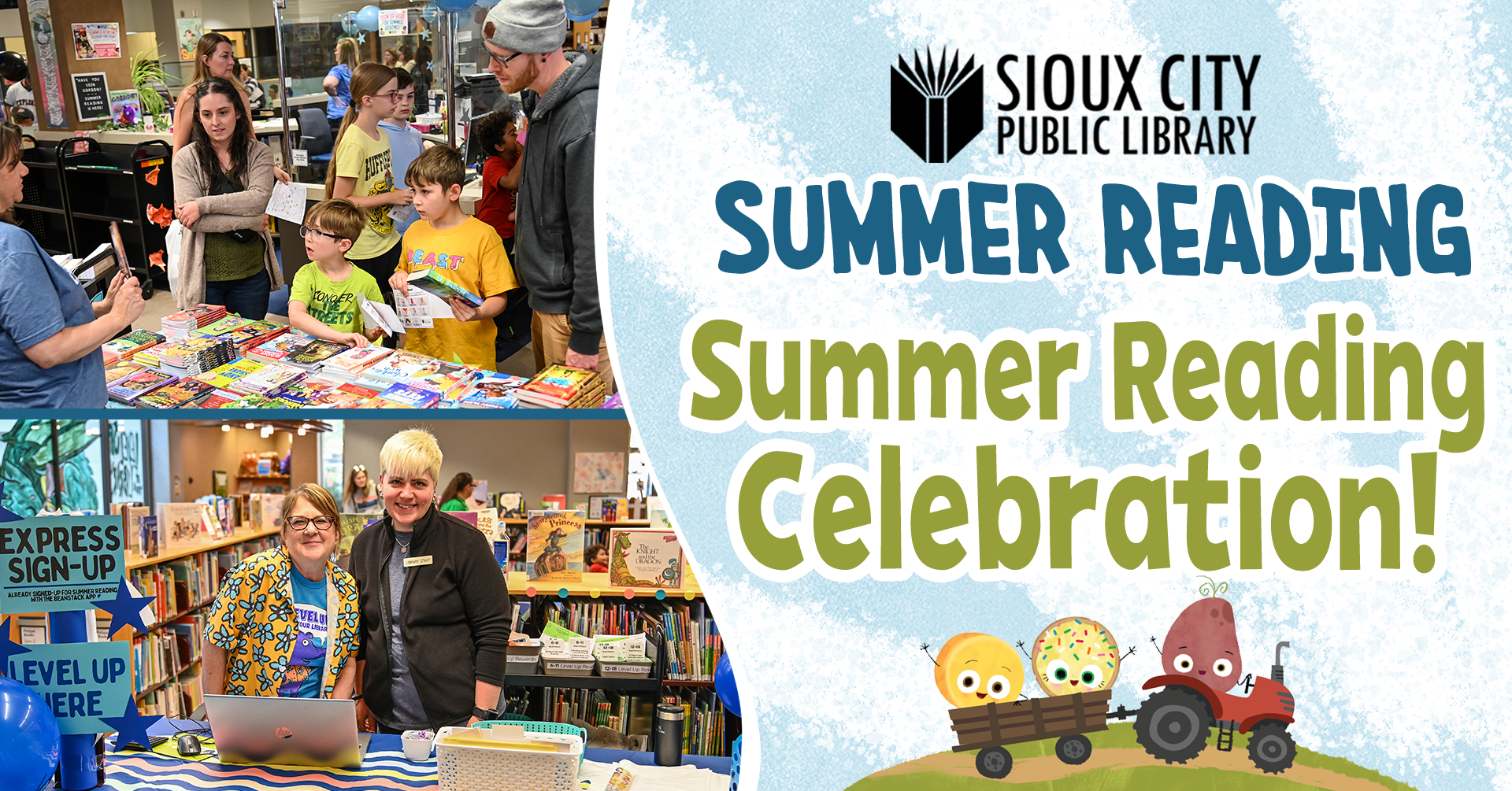 Children and adults select books from a table at a library event. Two librarians smile at a desk. Text reads Sioux City Public Library Summer Reading Summer Reading Celebration! with cartoon book and tractor.