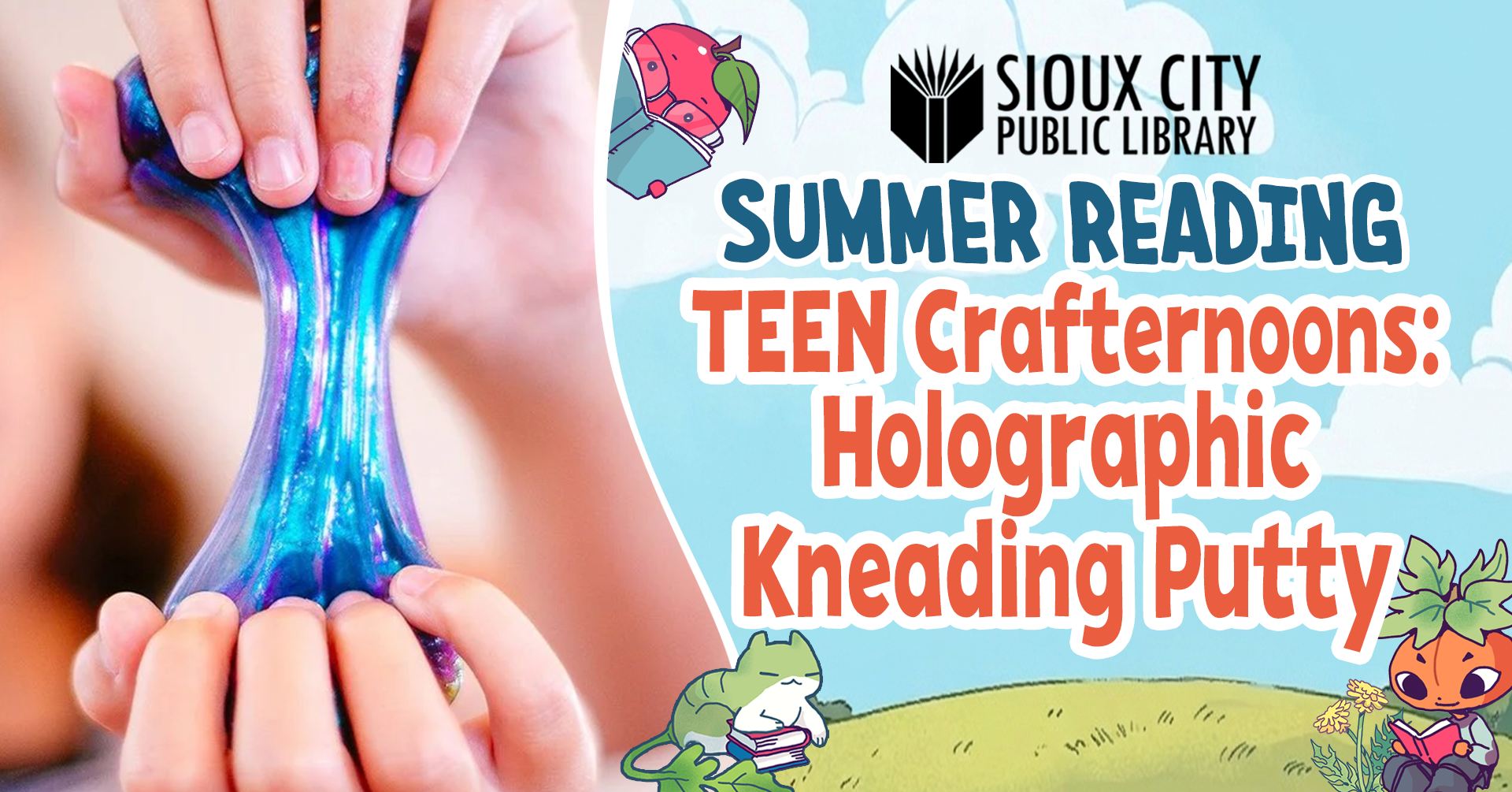 A person stretches blue holographic putty with both hands. Text reads: Sioux City Public Library Summer Reading. TEEN Crafternoons: Holographic Kneading Putty. Cartoon animals and books decorate the background.