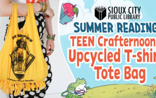 A person holds a yellow, upcycled T-shirt tote bag with knotted fringe. Text promotes Sioux City Public Librarys teen craft event, Upcycled T-shirt Tote Bag, with colorful cartoon animals reading.