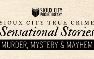 Sioux City Public Library event poster titled Sioux City True Crime: Sensational Stories – Murder, Mystery & Mayhem.