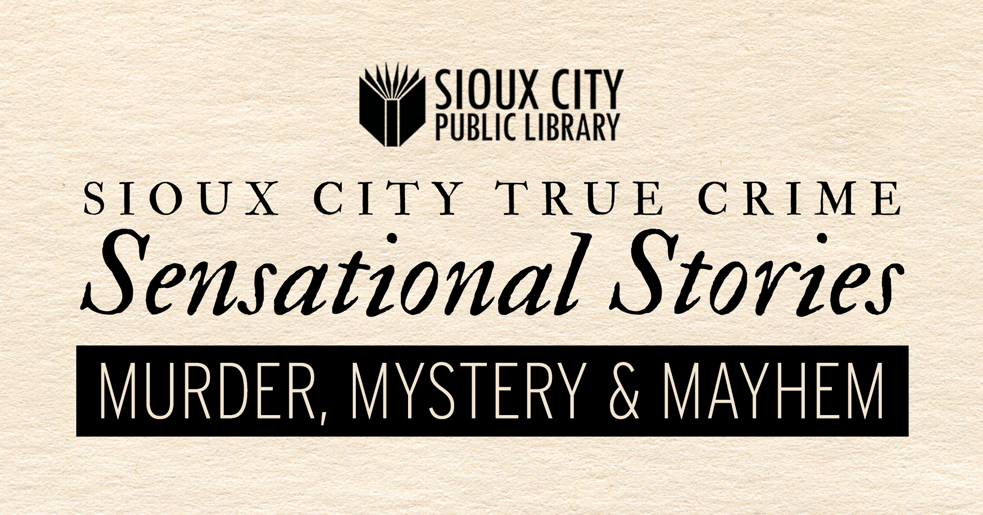 Sioux City Public Library event poster titled Sioux City True Crime: Sensational Stories – Murder, Mystery & Mayhem.