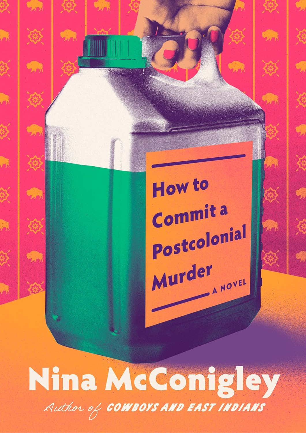 Book cover for How to Commit a Postcolonial Murder by Nina McConigley, featuring a hand holding a plastic jug against a pink, patterned background.