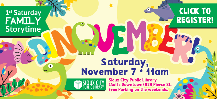 Poster for 1st Saturday Family Storytime Dinovember at Sioux City Public Library on November 7 at 11am, including registration information and address.