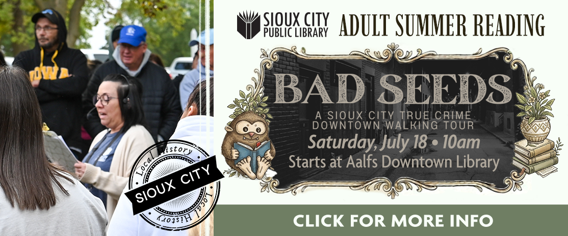 A group of adults gathers outdoors for a guided tour. Next to them is a poster for Sioux City Public Library’s adult summer reading event, Bad Seeds, a true crime walking tour starting July 18 at Aalfs Downtown Library.