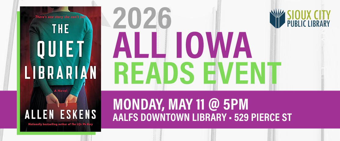 Promotional banner for the 2026 All Iowa Reads Event featuring The Quiet Librarian by Allen Eskens, held Monday, May 11 at 5 PM at the Aalfs Downtown Library in Sioux City. Sioux City Public Library logo is shown.