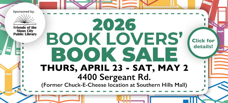 Flyer for the 2026 Book Lovers’ Book Sale, held April 23–May 2 at 4400 Sergeant Rd., Sioux City. Sponsored by Friends of the Sioux City Public Library. Vibrant book-themed border surrounds the event details.