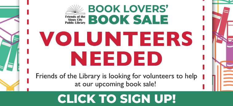 Colorful flyer reads “Book Lovers’ Book Sale. Volunteers Needed. Friends of the Library is looking for volunteers to help at our upcoming book sale! Click to sign up!” with book illustrations and a sign-up prompt.