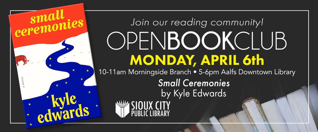 Open Book Club event announcement featuring the cover of Small Ceremonies by Kyle Edwards, with event details for April 6 at two Sioux City Public Library locations amid stacked books.