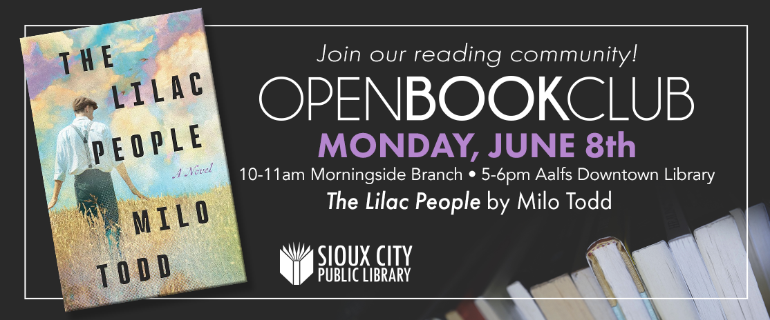 A promotional banner for Sioux City Public Librarys Open Book Club featuring The Lilac People by Milo Todd. The event is on Monday, June 8th, at two locations and times. Book cover, text, and books are shown.