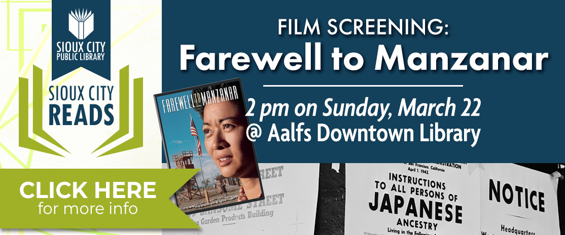 Film Screeng: Farewell to Manzanar. 2 pm on Sunday, March 22 at Aalfs Downtown Library.