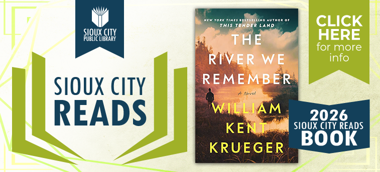 Sioux City Reads 2026 title is The River We Remember by William Kent Krueger. Visit https://www.siouxcitylibrary.org/siouxcityreads/ for more information.