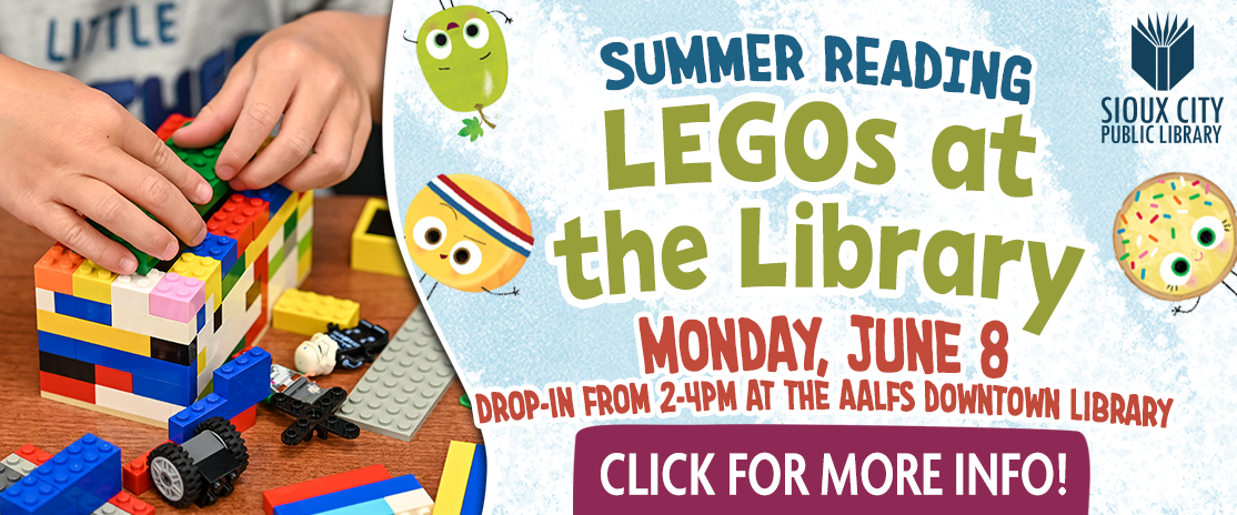 A child builds with colorful LEGO bricks on a table. Text reads: Summer Reading LEGOs at the Library, Monday, June 8, drop-in from 2–4PM at the Aalfs Downtown Library. Click for more info! Sioux City Public Library logo is shown.