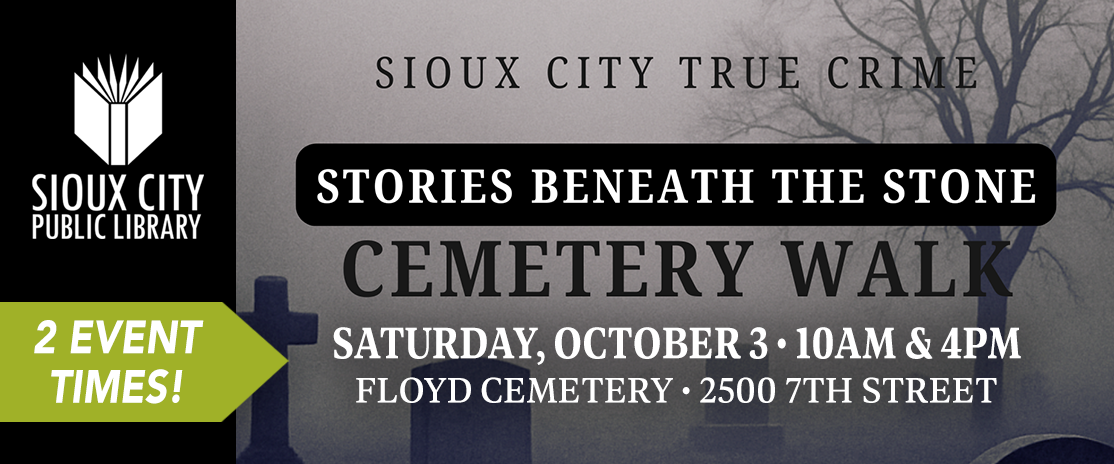 Sioux City Public Library event flyer for Stories Beneath the Stone Cemetery Walk on Saturday, October 3, at 10AM and 4PM, at Floyd Cemetery, 2500 7th Street. Misty graveyard background.