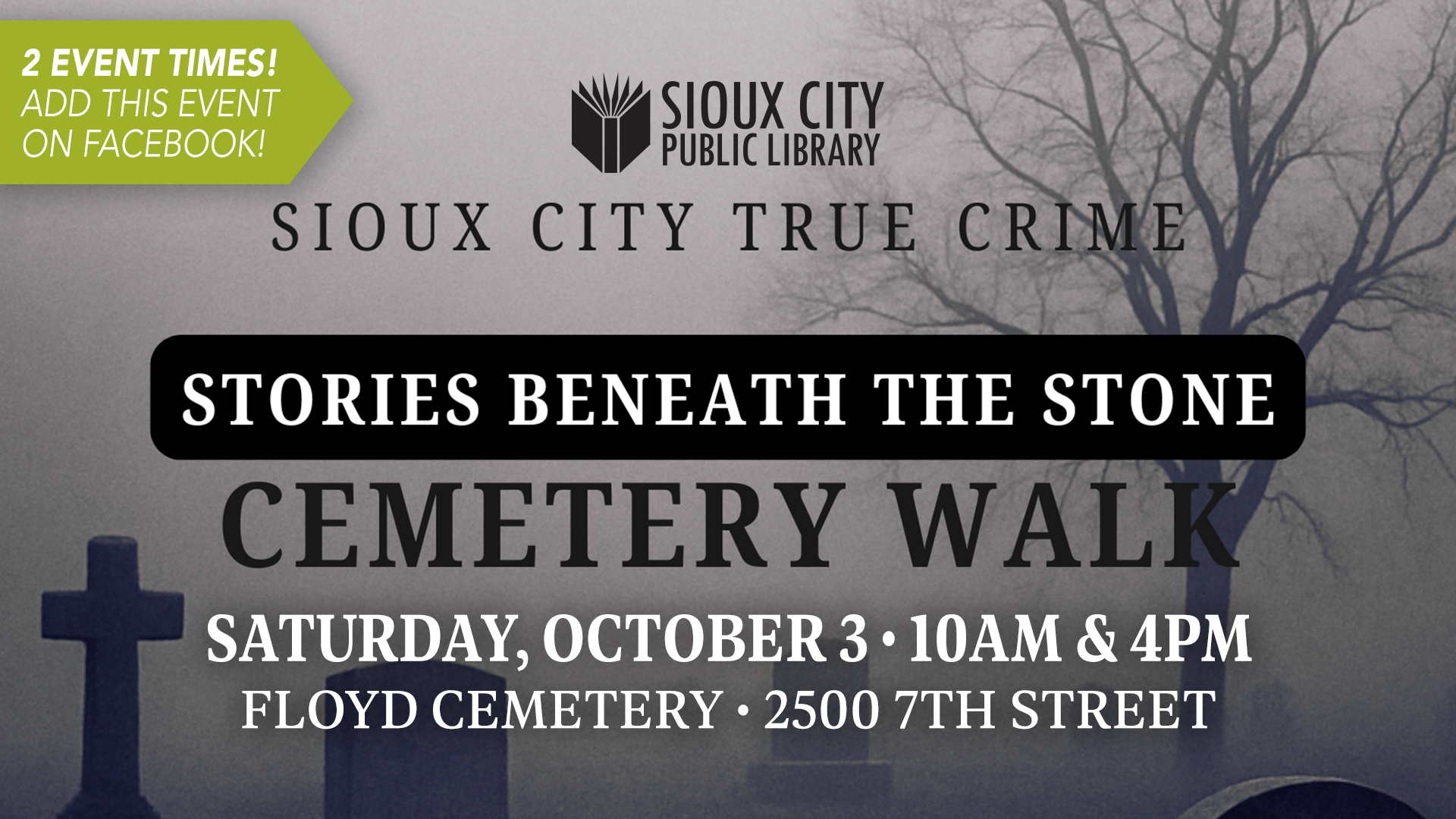 Event flyer for Stories Beneath the Stone Cemetery Walk at Floyd Cemetery, Sioux City, on Saturday, October 3, at 10 AM & 4 PM. Hosted by Sioux City Public Library. Includes graveyard background and event details.
